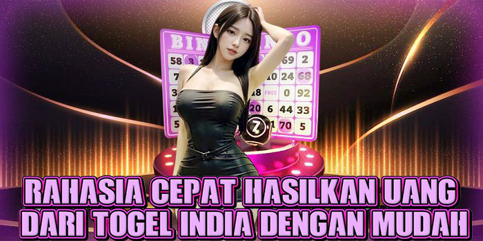 Rahasia Cepat Hasilkan Uang Dari Togel India Dengan Mudah