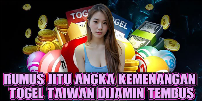 Rumus Jitu Angka Kemenangan Togel Taiwan Dijamin Tembus