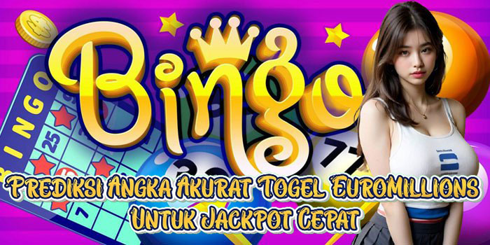 Prediksi Angka Akurat Togel EuroMillions Untuk Jackpot Cepat